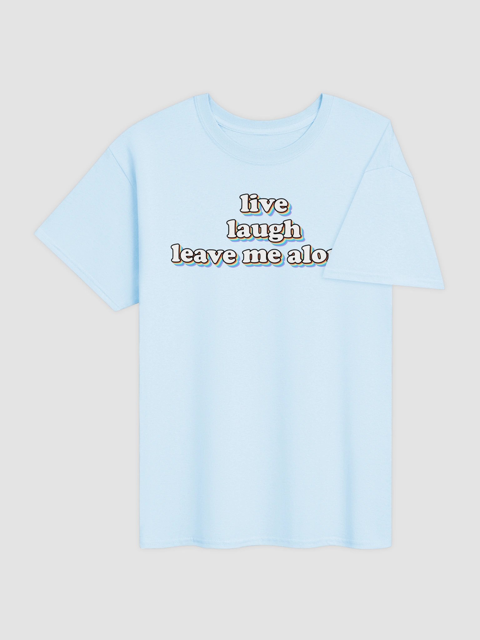 Live, Laugh, Leave Me Alone T-shirt product image (8)
