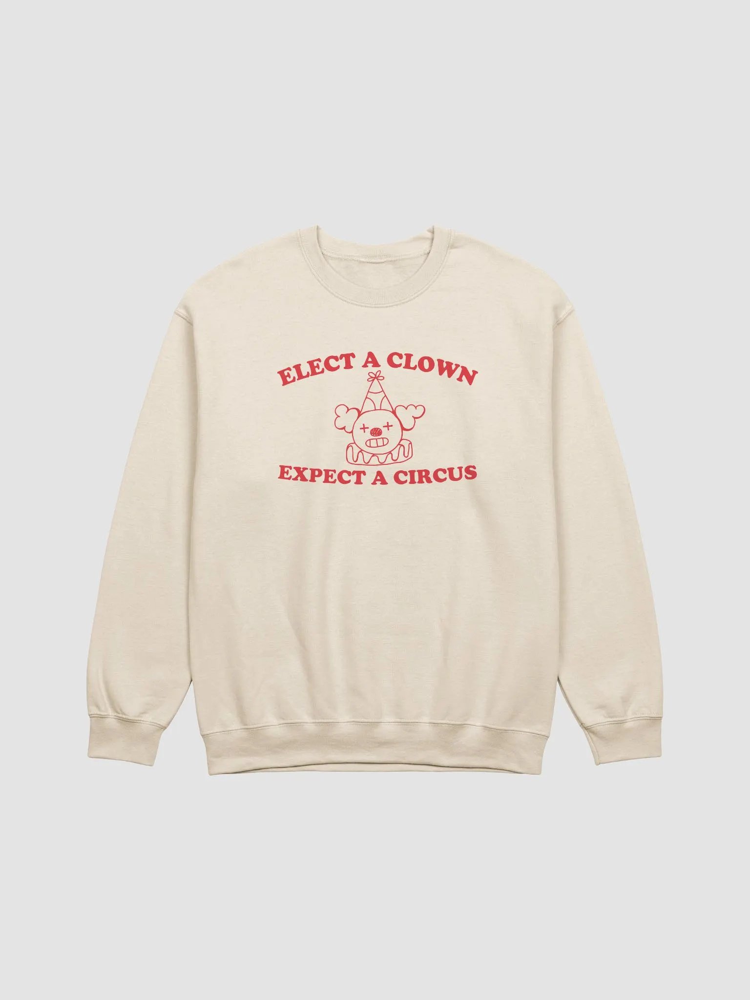 Elect a clown expect a circus Crewneck product image (1)