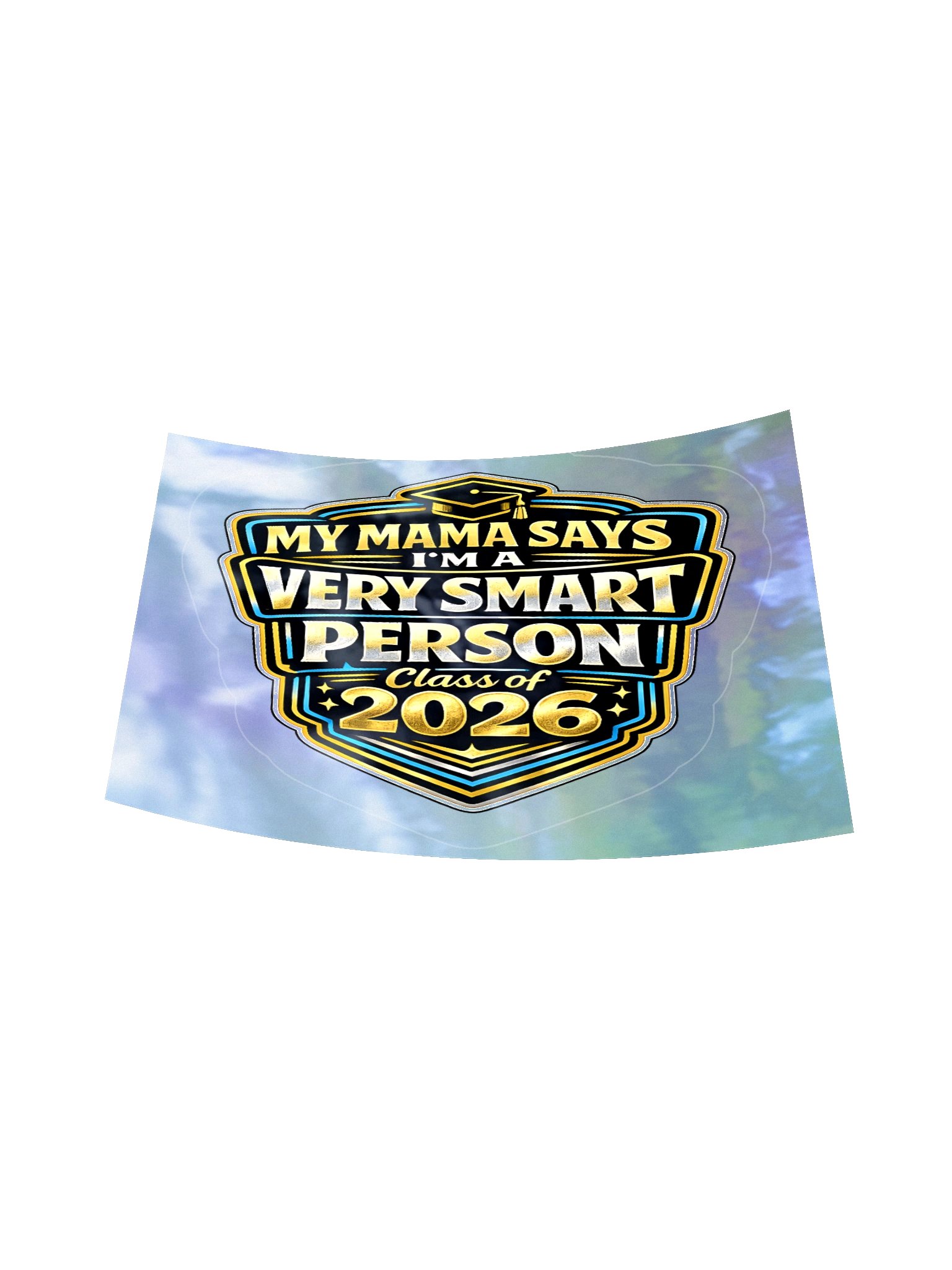 "My Mama Says I'm a Very Smart Person" Holographic Sticker — Bold Edition — Class of 2026 product image (6)