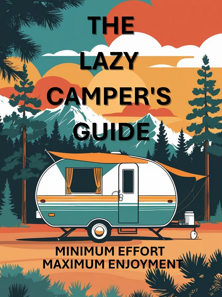 THE LAZY CAMPER'S GUIDE: Minimum Effort, Maximum Enjoyment product image (1)