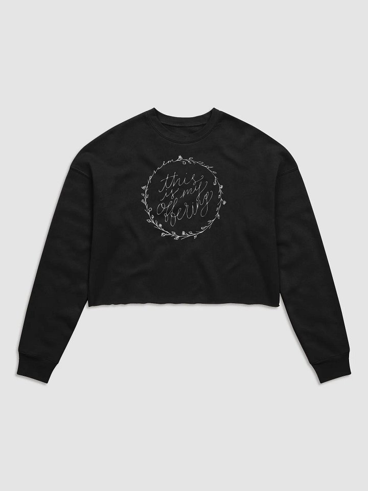 "this is my offering" Cropped Sweatshirt product image (1)