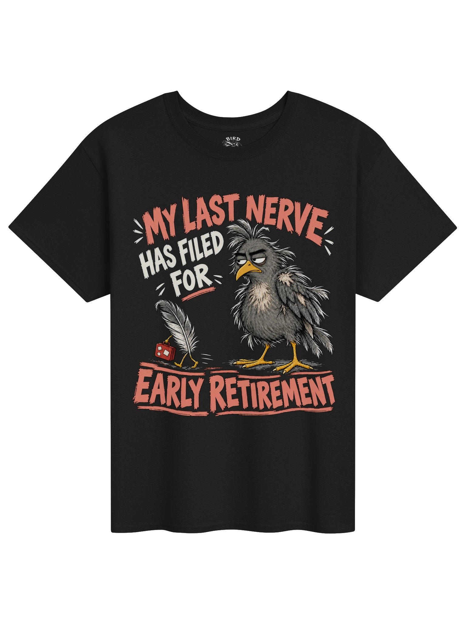 My Last Nerve Has Filed for Early Retirement | Bird T-Shirt | Dark Colours product image (1)