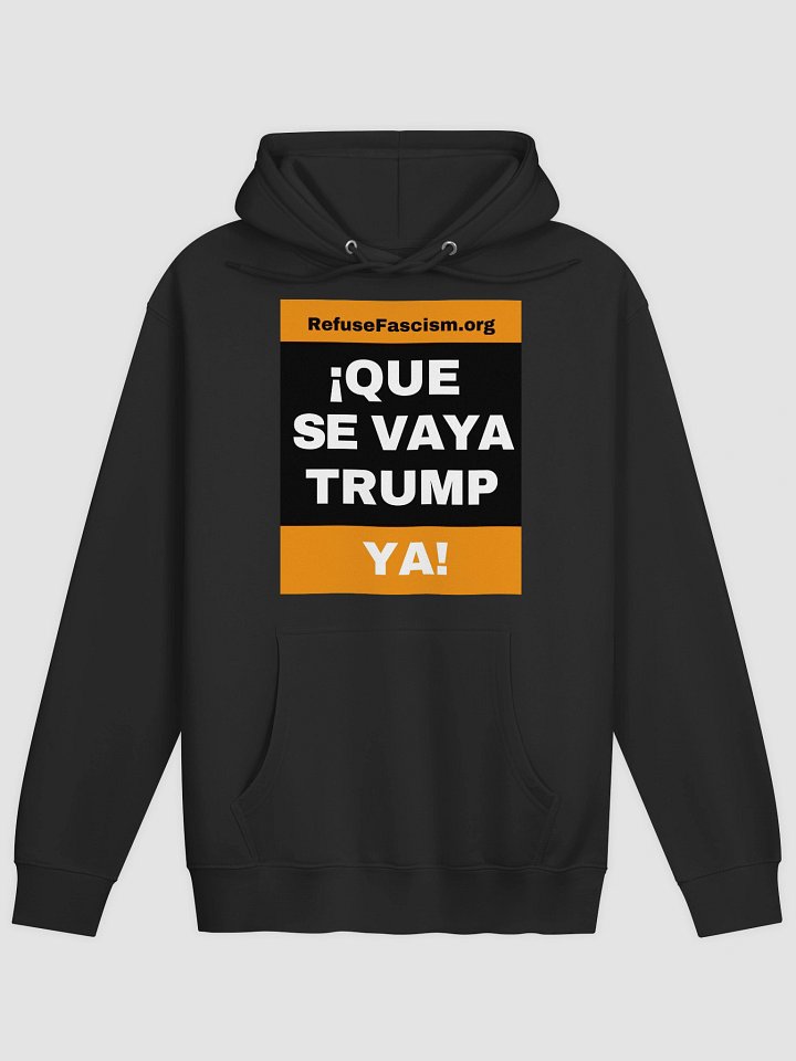 Hoodie- Que Se Vaya Trump Ya! product image (1)
