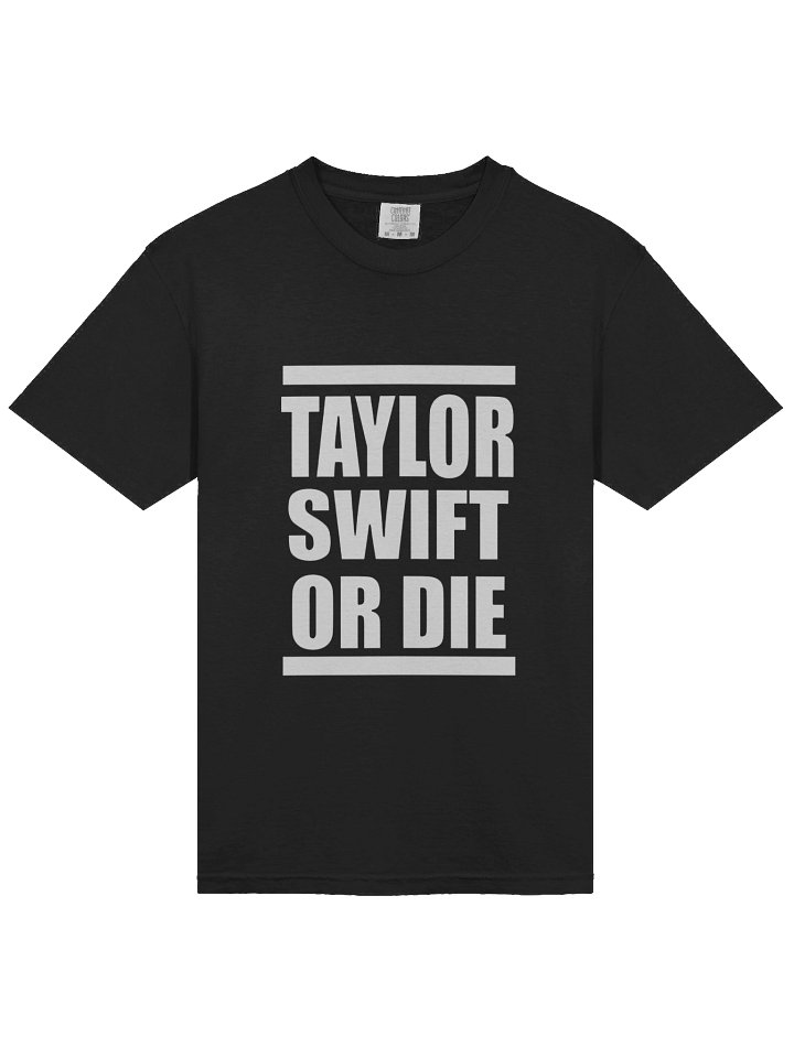 Taylor Swift or Die shirt product image (2)