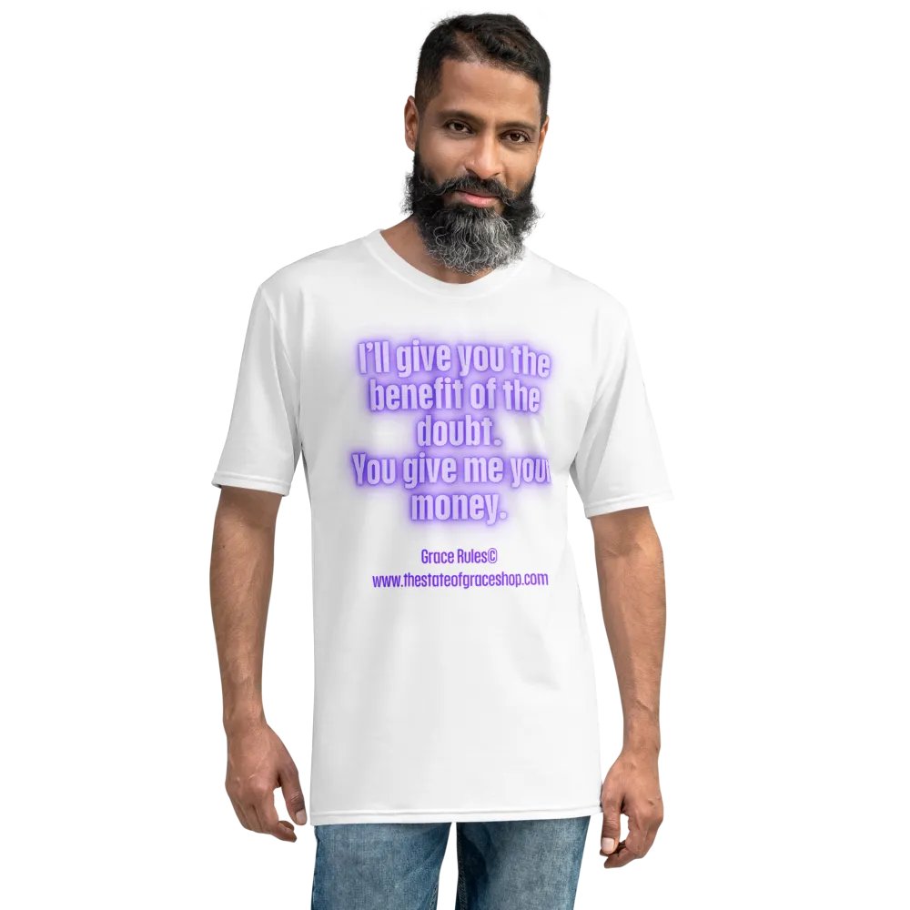FUNNY TEES 4 U FOR MEN “I’ll give you the benefit of the doubt. You give me your money.” product image (8)