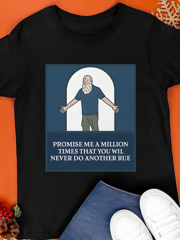 Promise Me A Million Times That You Will Never Do Another Rule Shirt product image (1)