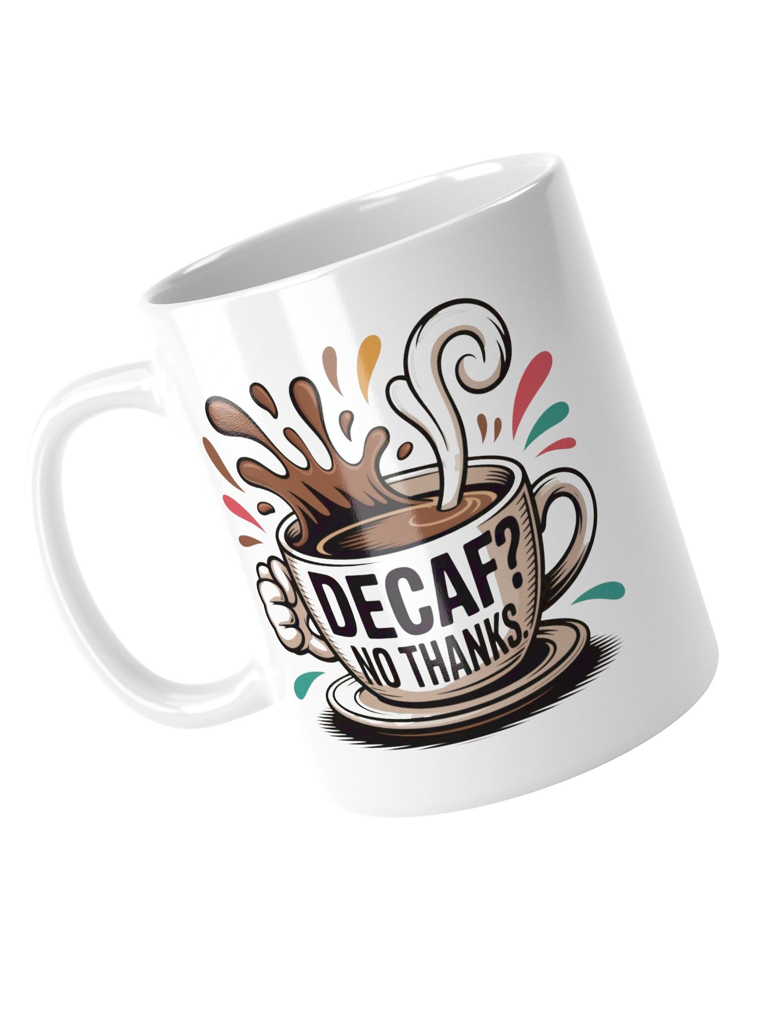 Decaf? No Thanks Funny Coffee Mug – Caffeine Lovers Humor product image (5)