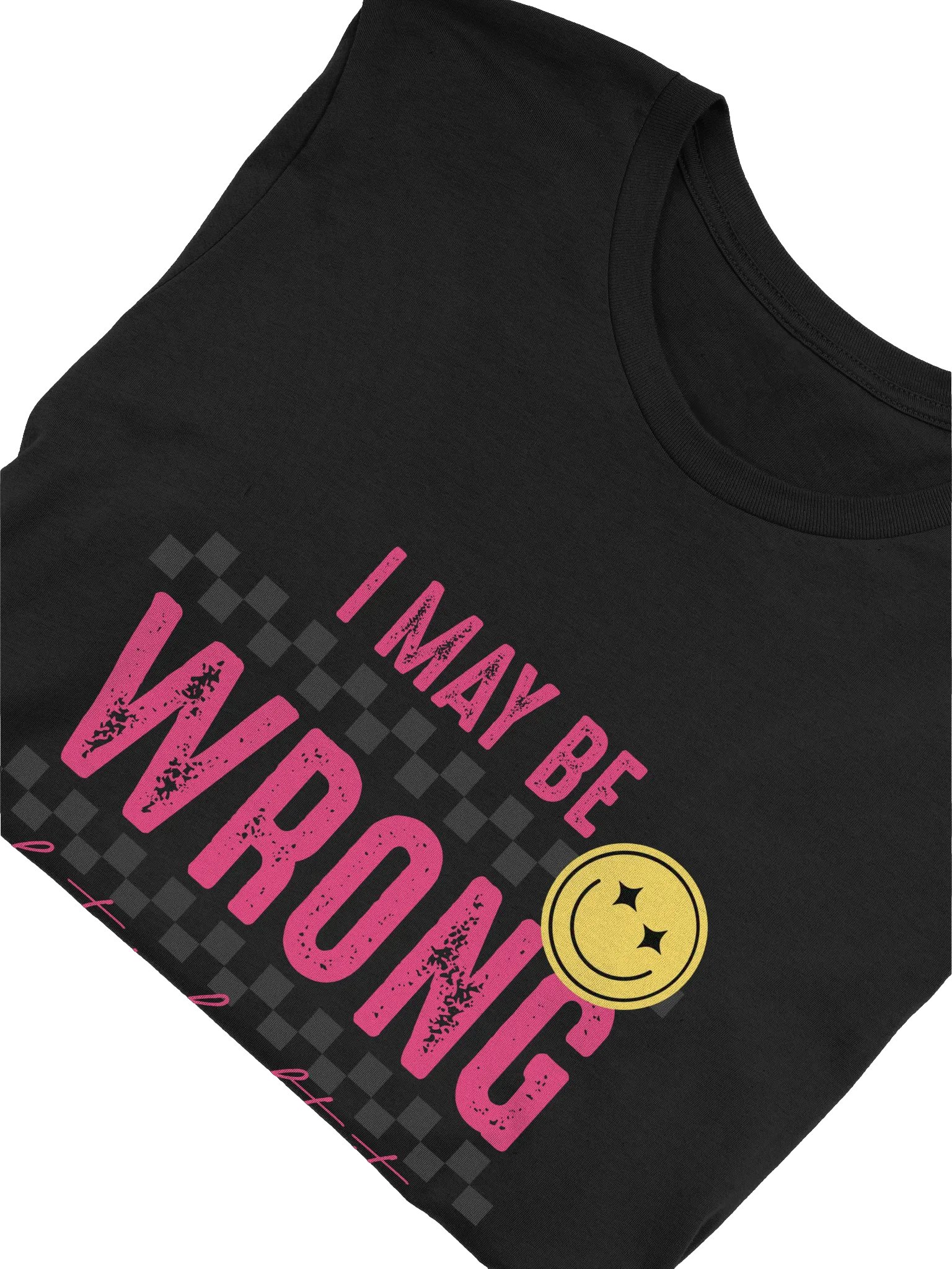 I MAY BE WRONG T-Shirt product image (5)