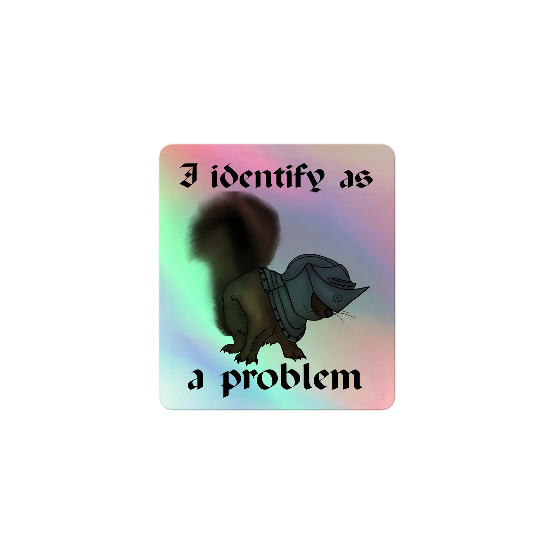 I Identify as a Problem Holographic Sticker product image (2)