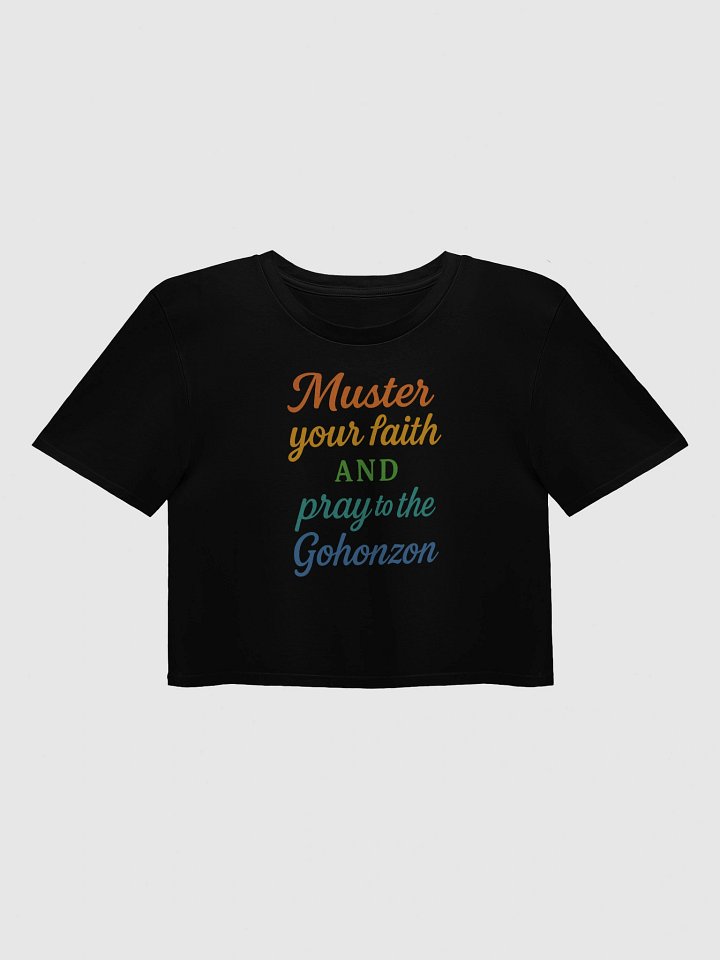 Nichiren Buddhism Crop Top – “Muster Your Faith and Pray to the Gohonzon” – AS Colour Women’s Premium Cotton Tee product image (1)
