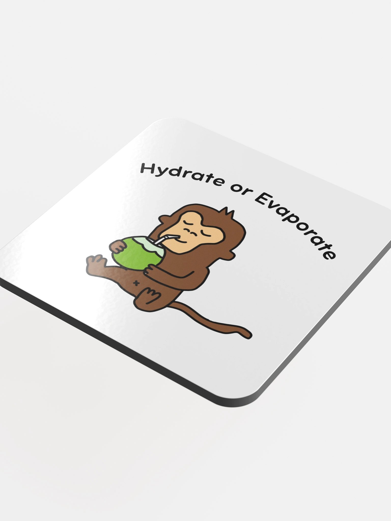 "Hydrate or Evaporate" Drink Coaster product image (4)