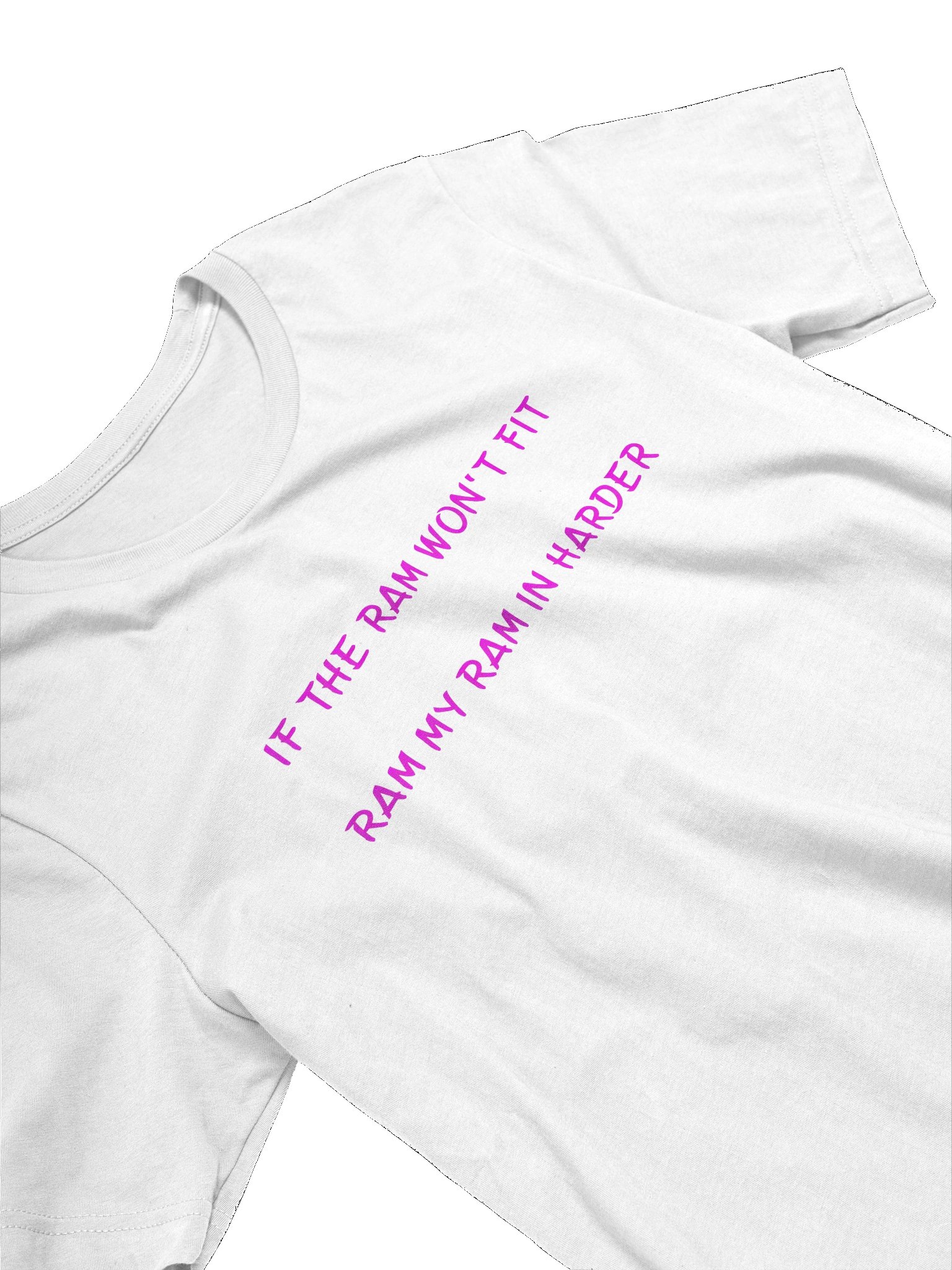 If The Ram Won't Fit Ram My Ram In Harder. Meme T Shirt product image (88)