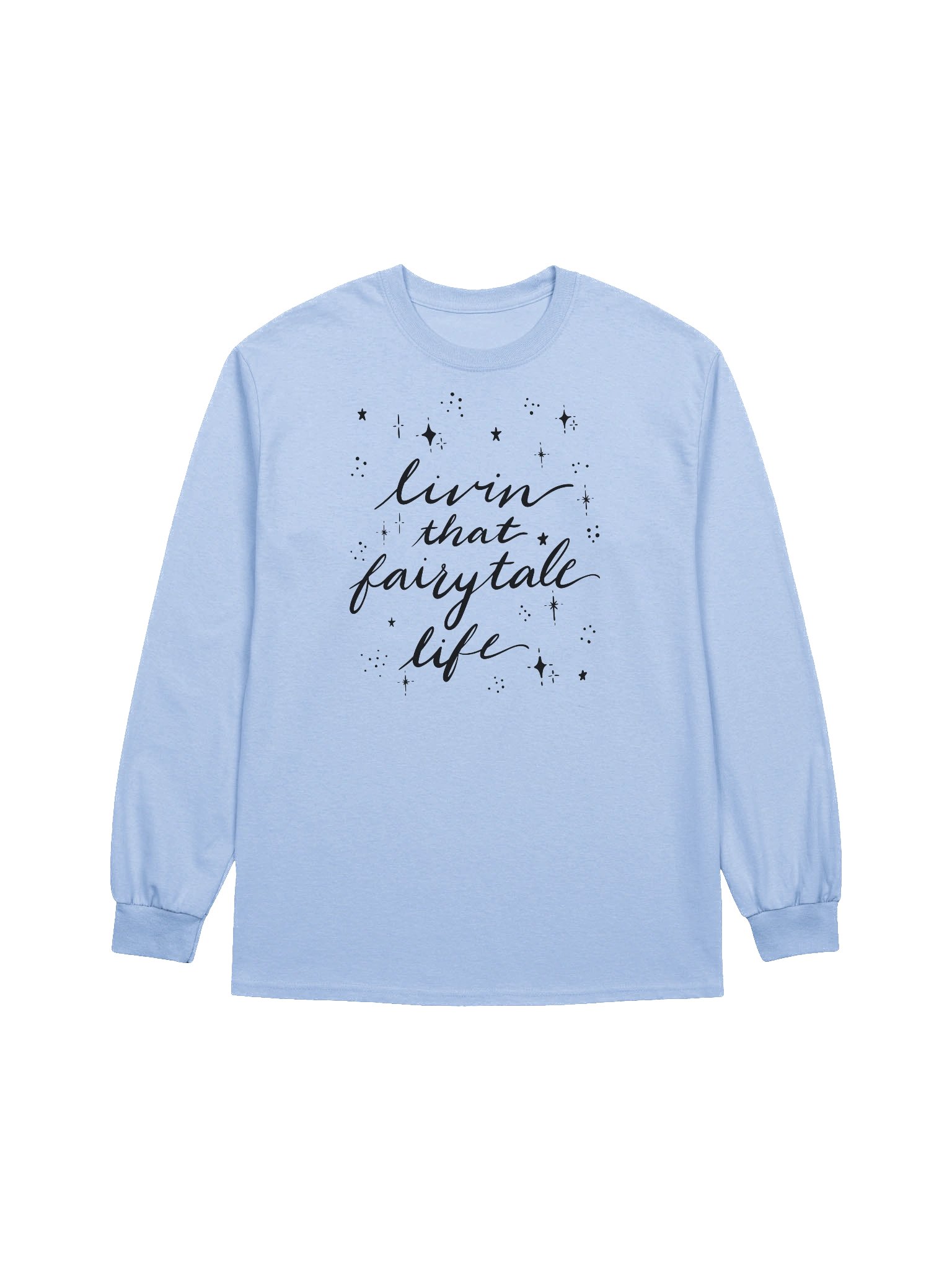 Livin' that Fairytale Life Cotton Long Sleeve T-Shirt product image (5)