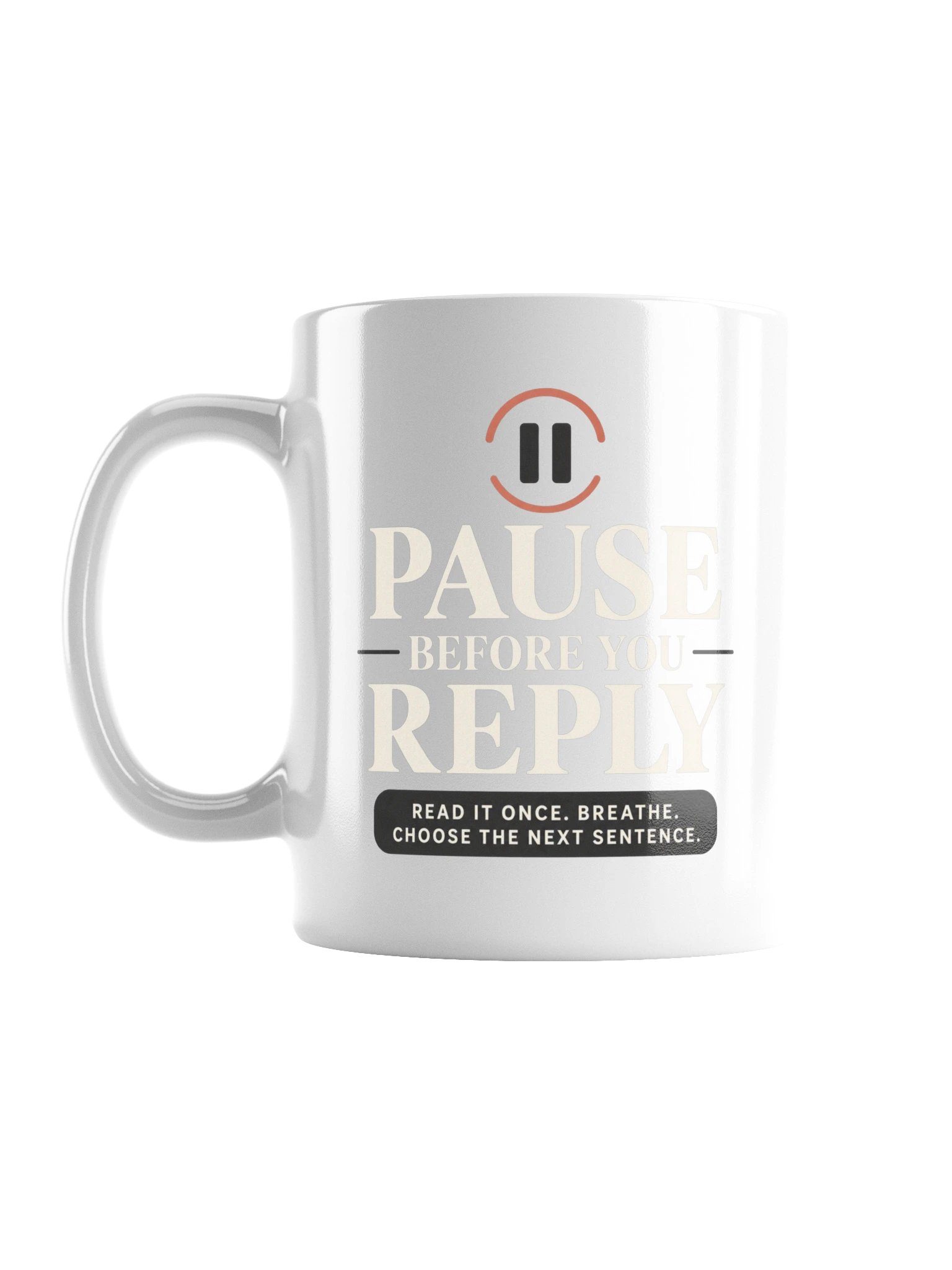 Pause Before You Reply Mug product image (1)