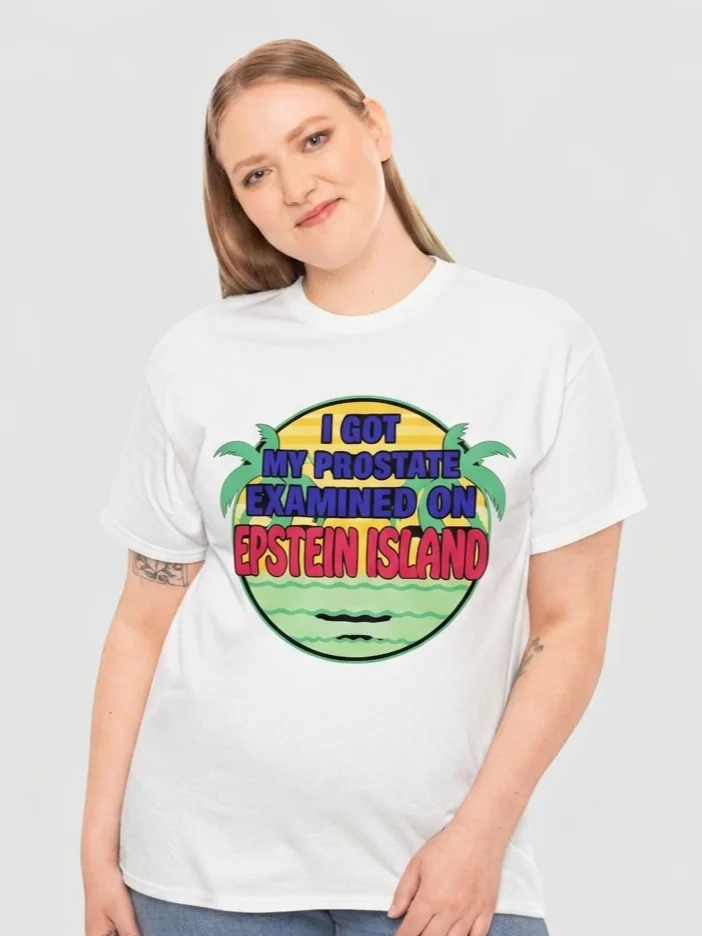I Got My Prostate Examined On Epstein Island Shirt product image (1)