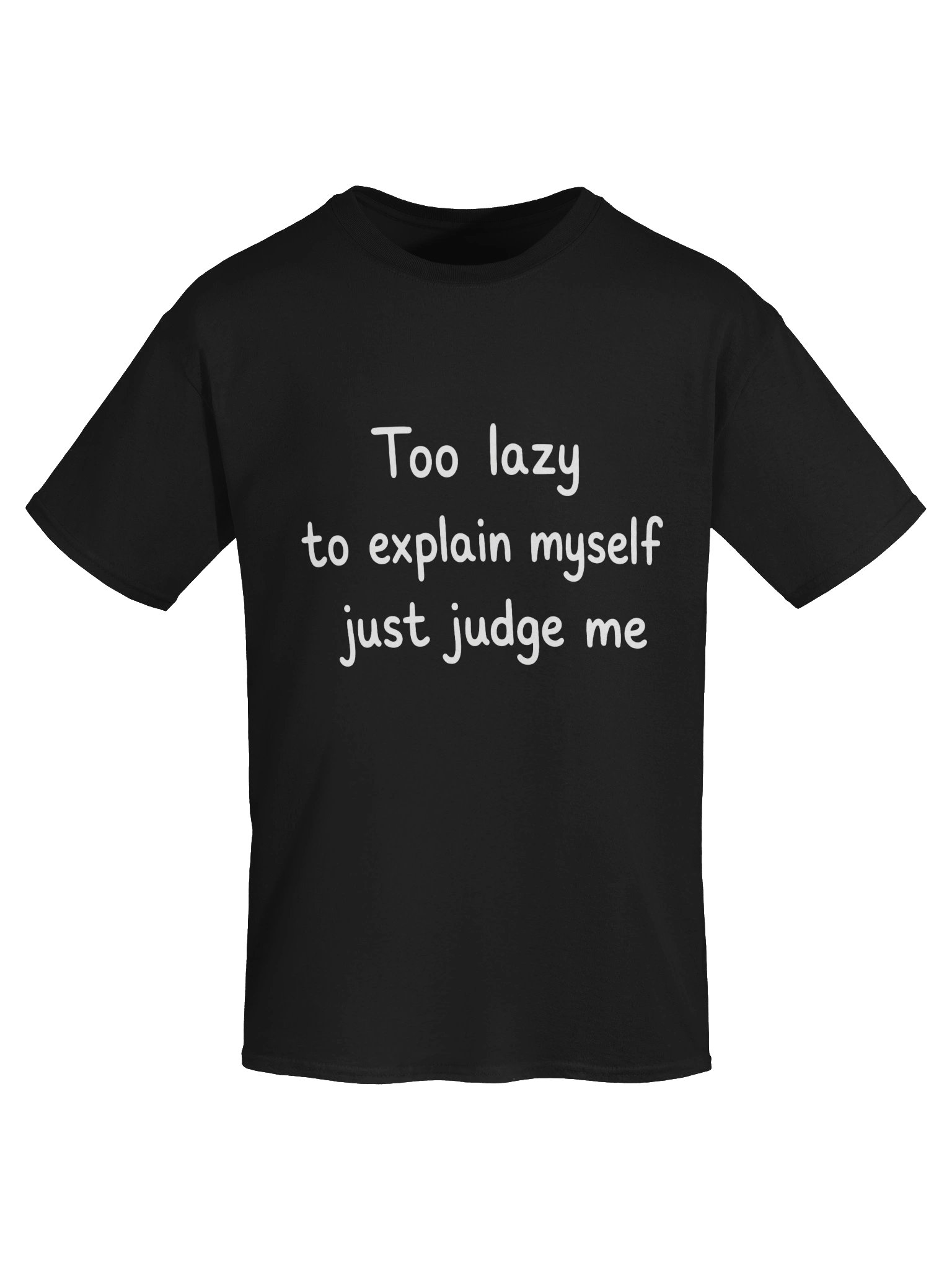 😶 TOO LAZY TO EXPLAIN MYSELF. JUST JUDGE ME. product image (2)