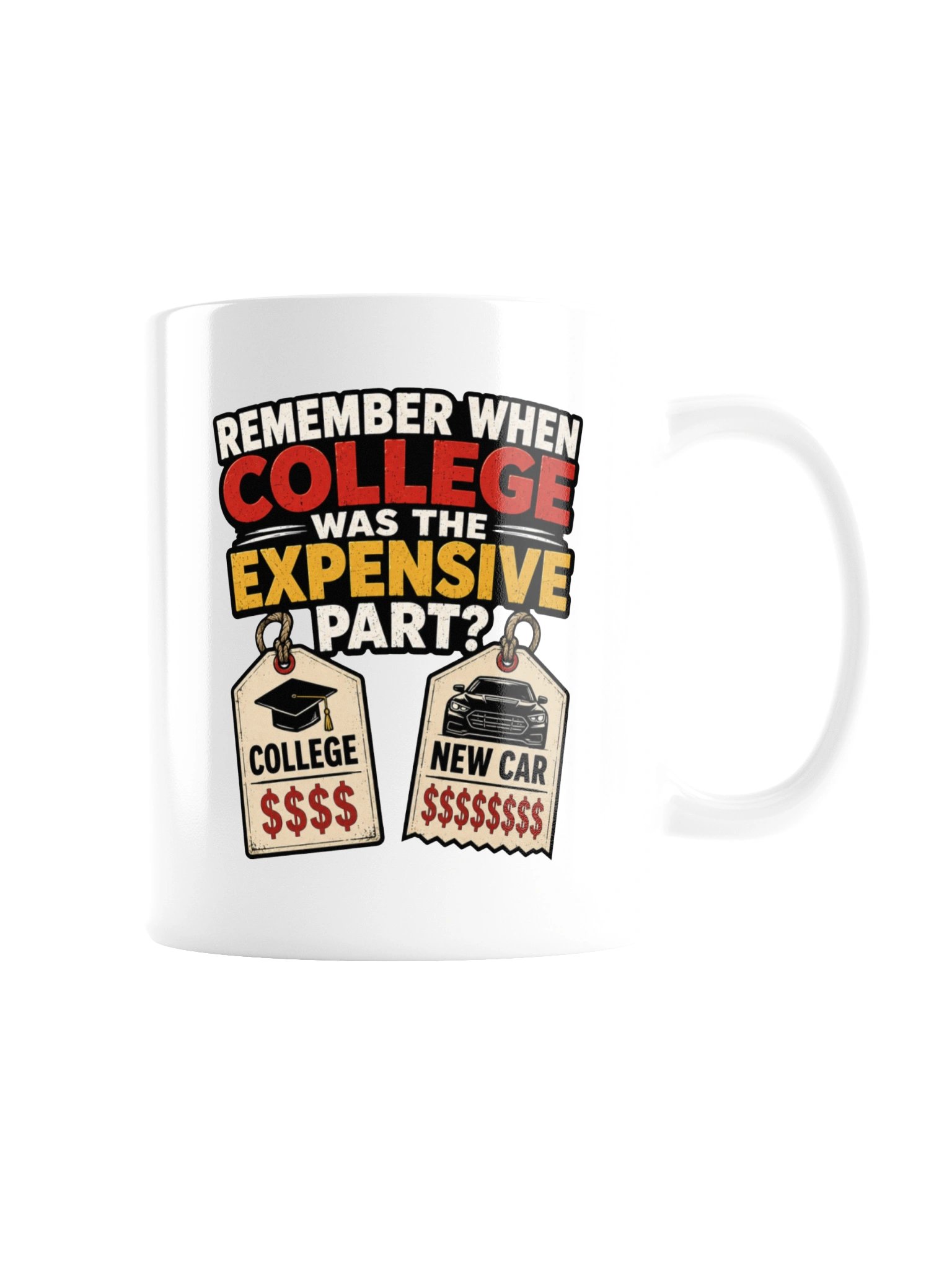 REMEMBER WHEN COLLEGE WAS THE EXPENSIVE PART? MUG product image (8)