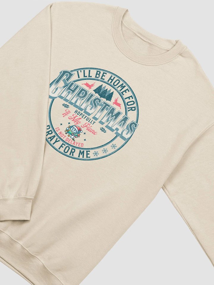 I'll Be Home For Christmas Pray For Me Sweatshirt product image (4)