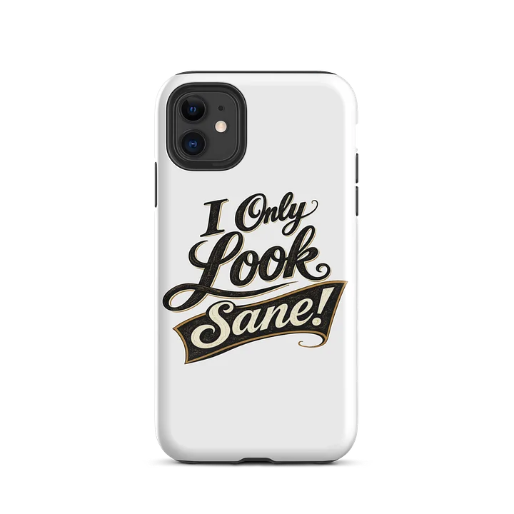 I Only Look Sane iPhone Case product image (28)
