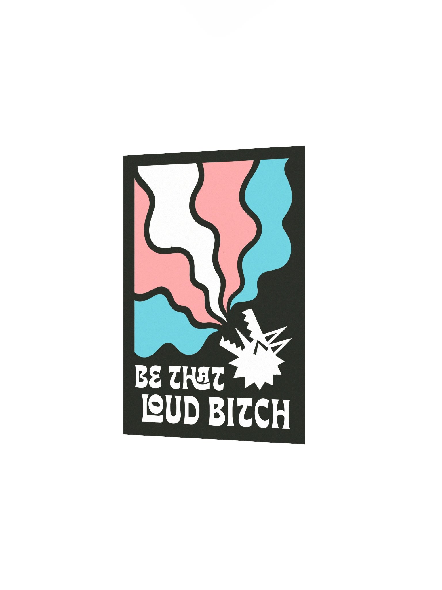 "Be That Loud Bitch" Trans poster product image (2)