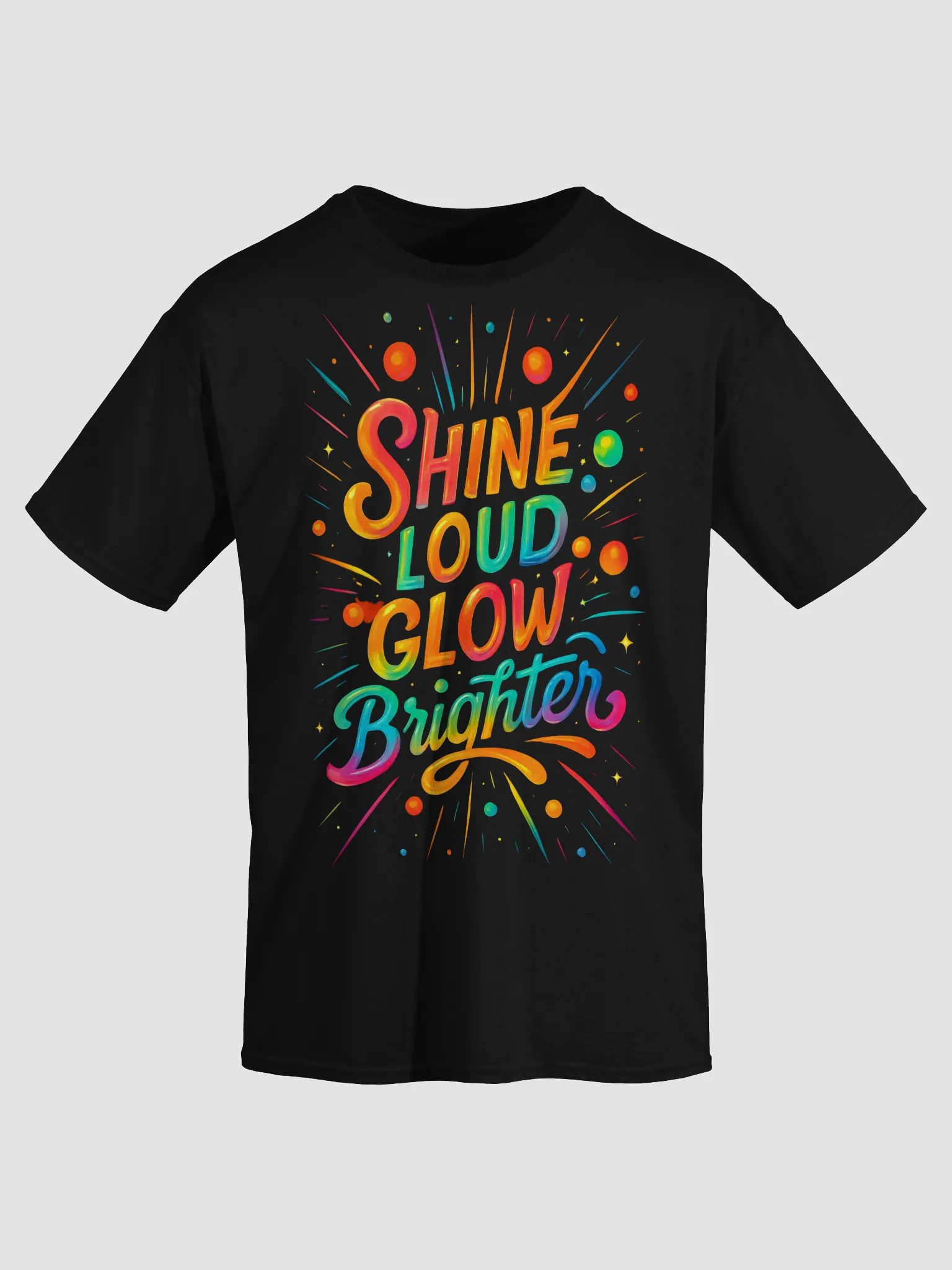 Shine Loud Glow Brighter – Bold Rainbow Typography T-Shirt product image (33)