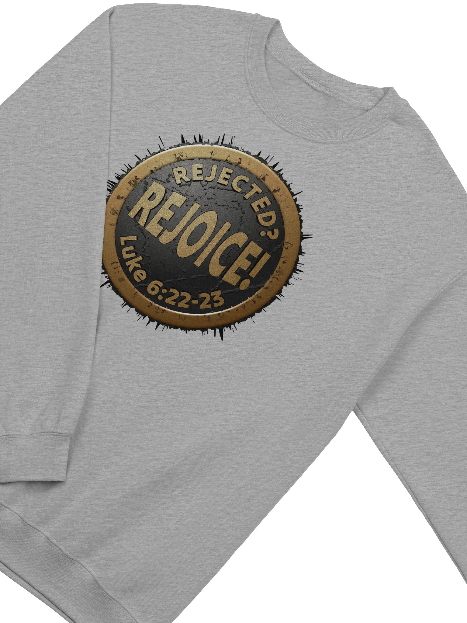 Rejected? REJOICE! Luke 6:22-23 Sweatshirt product image (5)