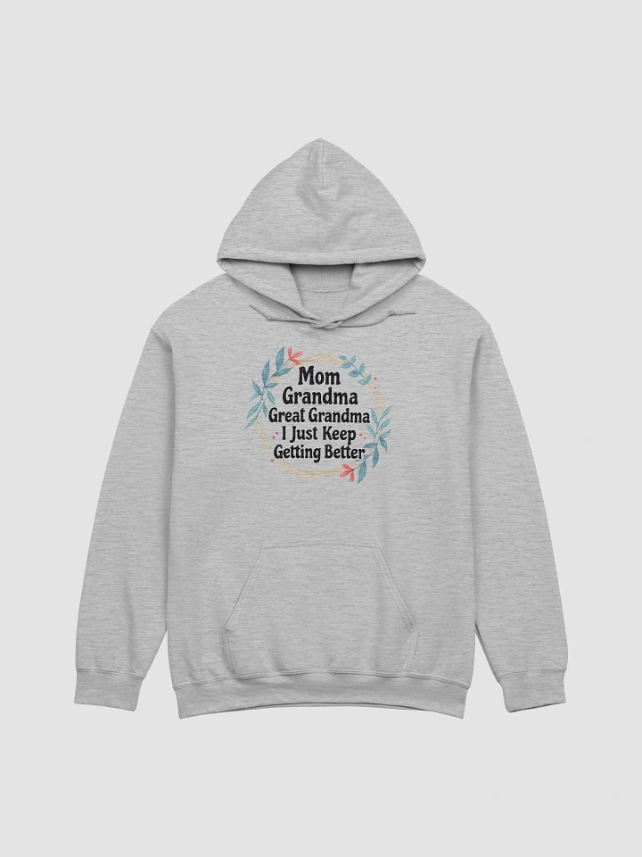 Mom Grandma Great Grandma I Just Keep Getting Better – Floral Generations Hoodie product image (1)