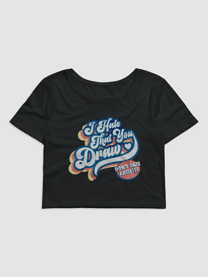 I Hate That You Draw Crop Top product image (1)