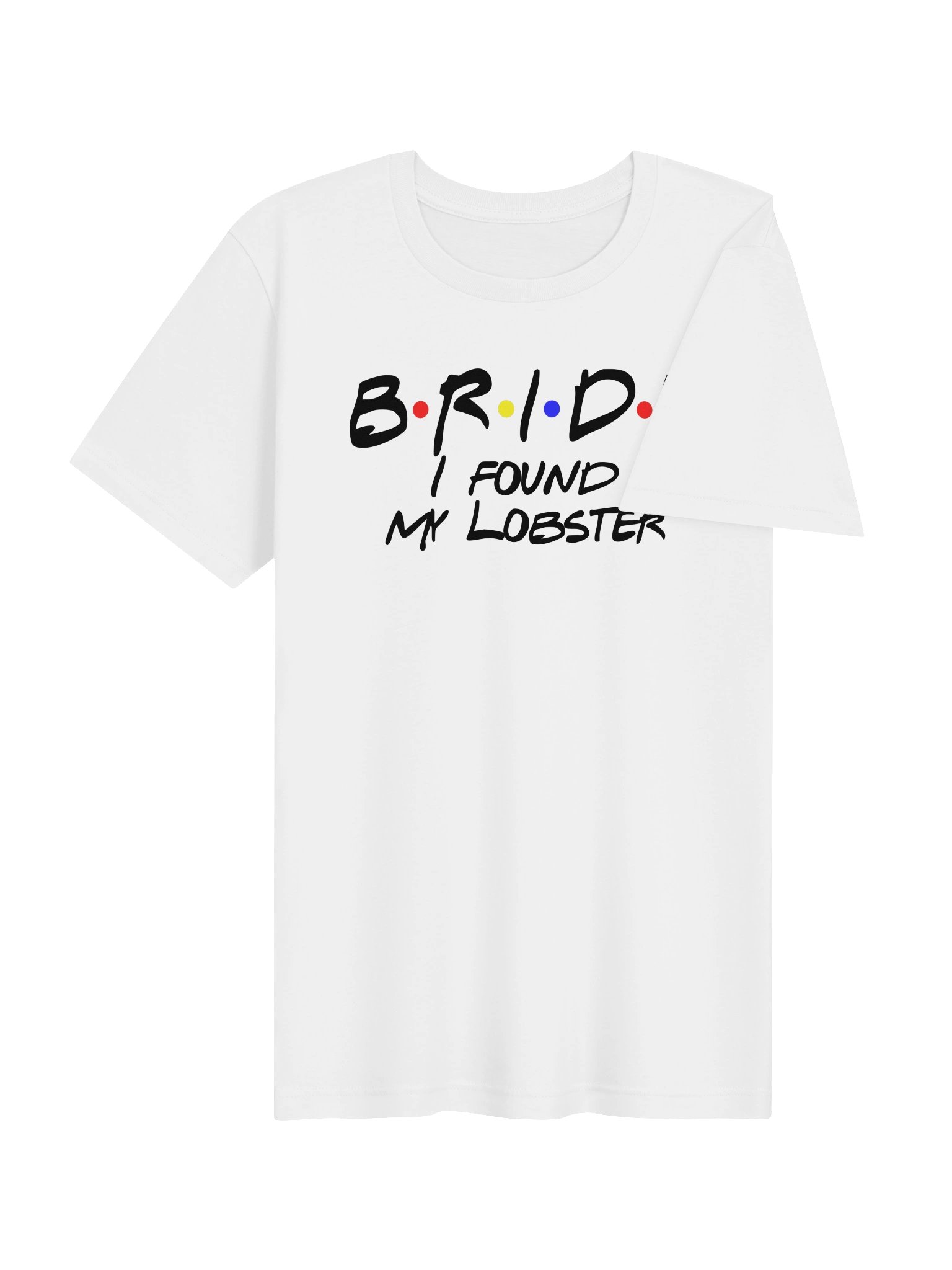 BRIDE – I Found My Lobster T-Shirt | Bridal & Bachelorette Tee product image (36)