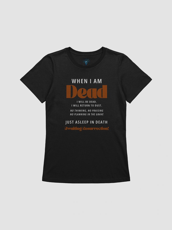 What Happens When We Die Women's Relaxed Fit Lightweight T-Shirt product image (1)