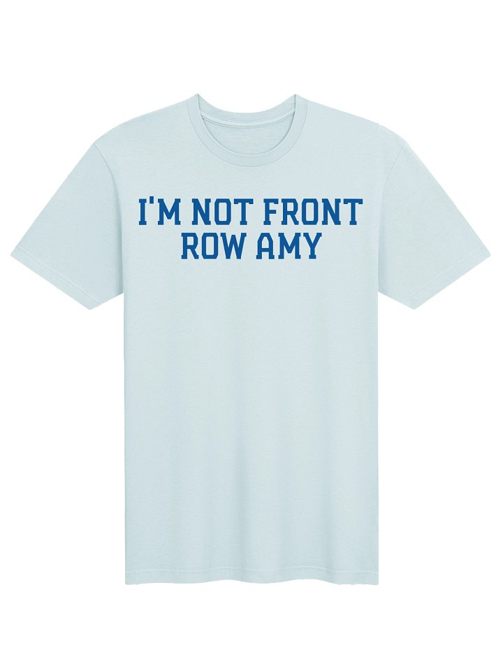 I’m Not Front Row Amy Tee product image (1)