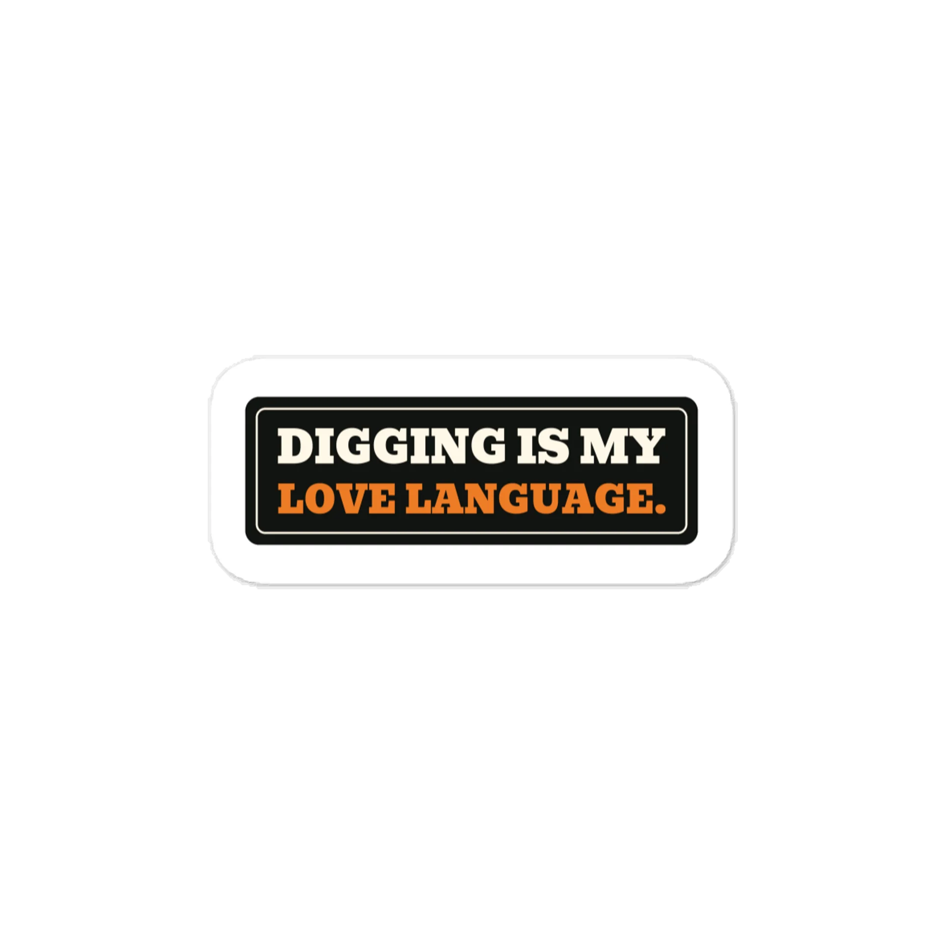 Digging is my love language. — Vinyl Decal product image (1)