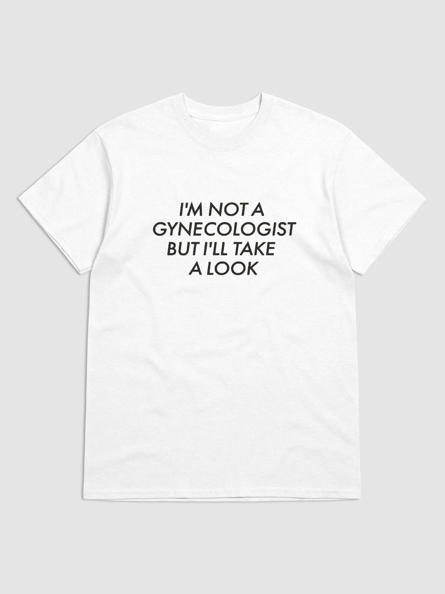 I'm Not A Gynecologist But I'll Take A Look Shirt product image (2)