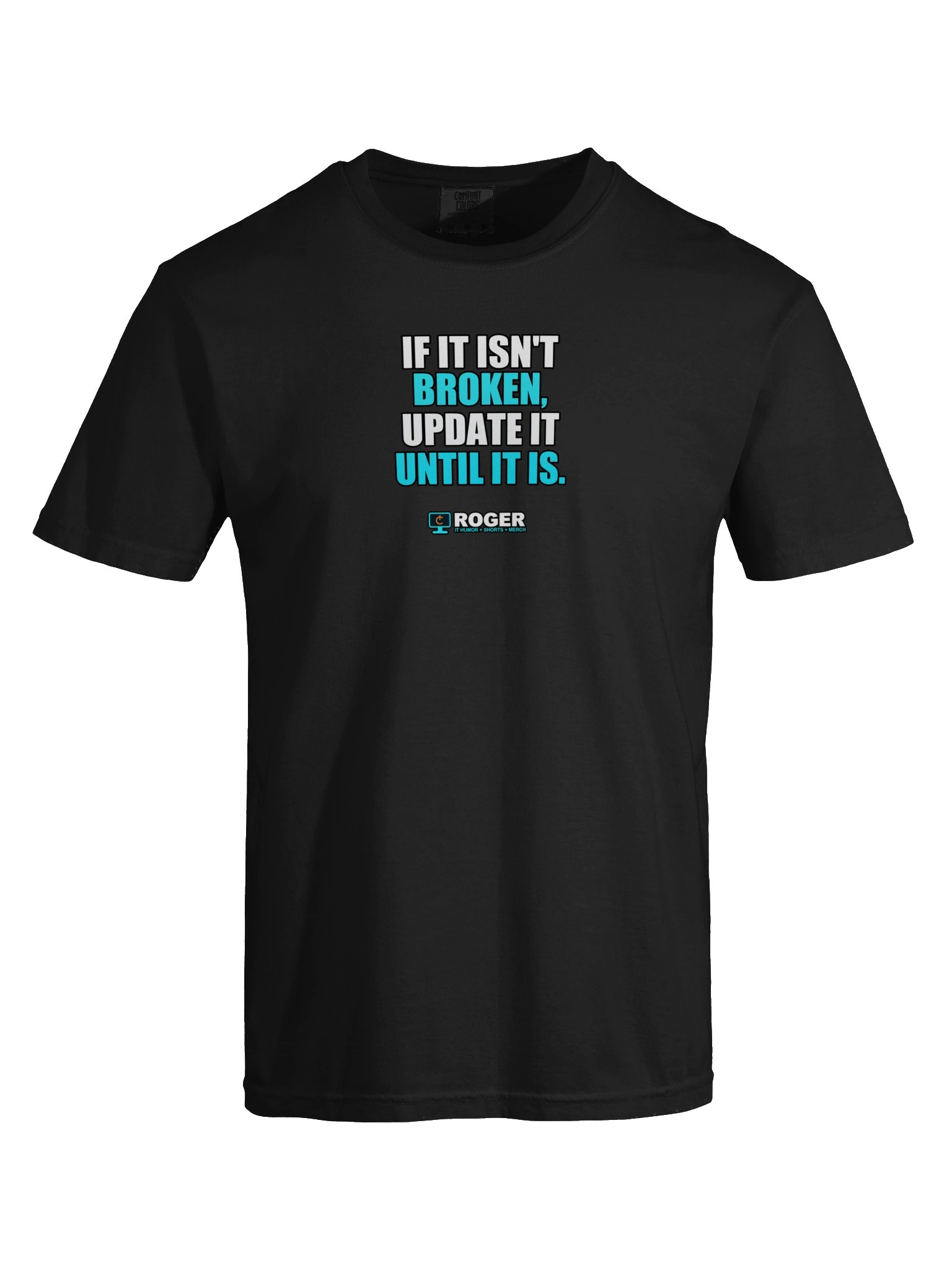 If It Isn't Broken, Update It Until It Is Tee product image (9)