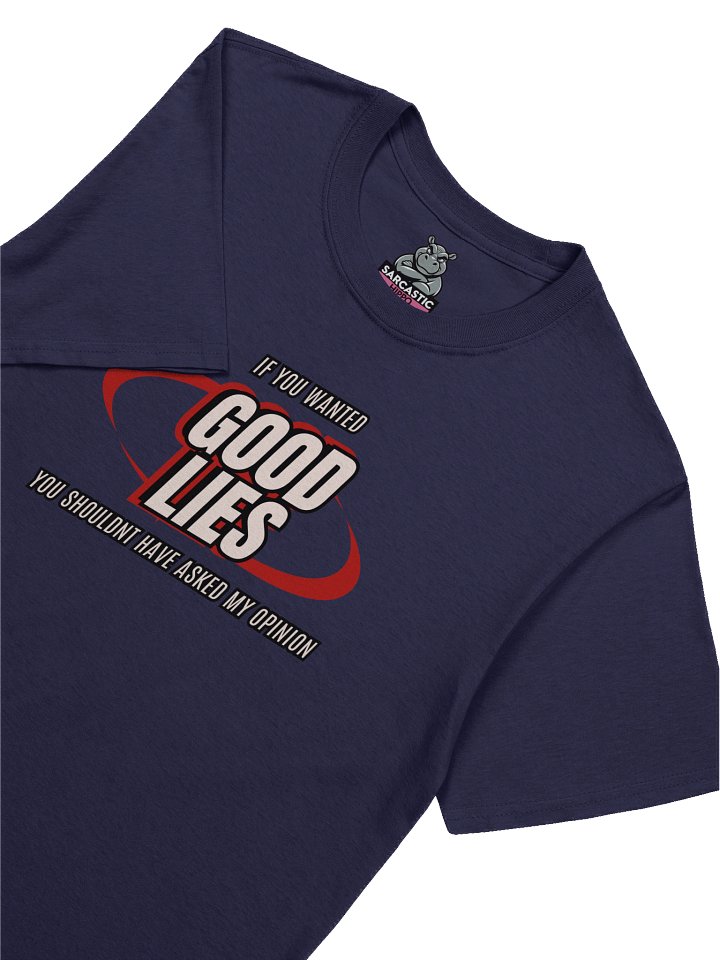 "If You Wanted Good Lies, You Shouldn’t Have Asked My Opinion" T-Shirt – Funny Savage Graphic Tee product image (1)