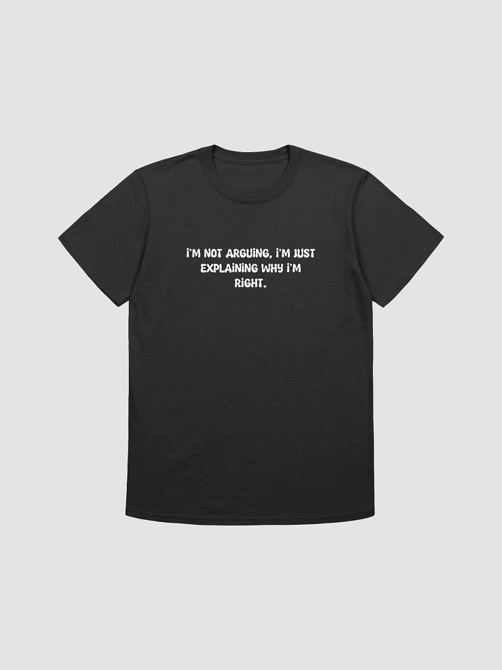 I'm not arguing t-shirt. product image (1)