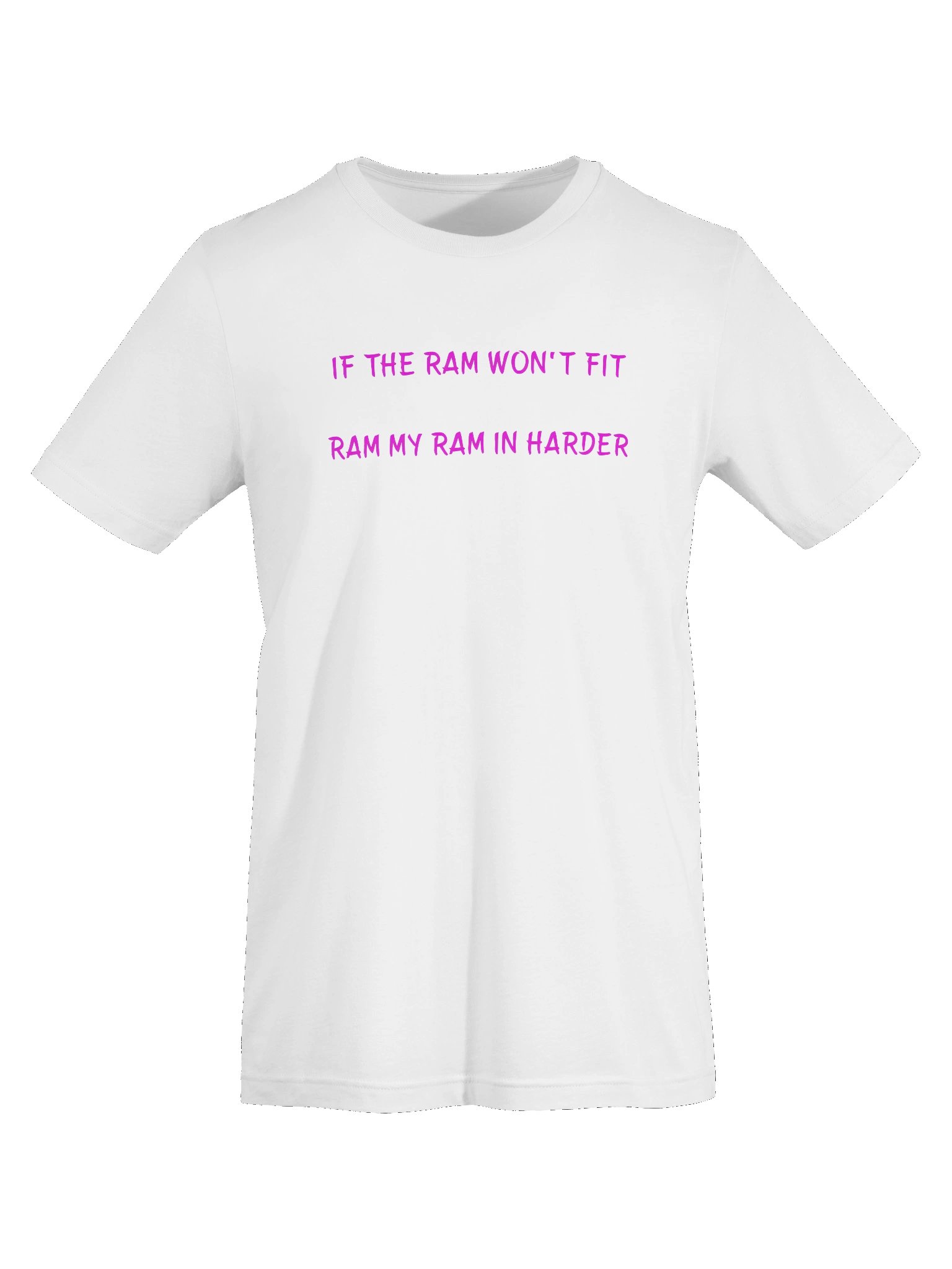 If The Ram Won't Fit Ram My Ram In Harder. Meme T Shirt product image (91)