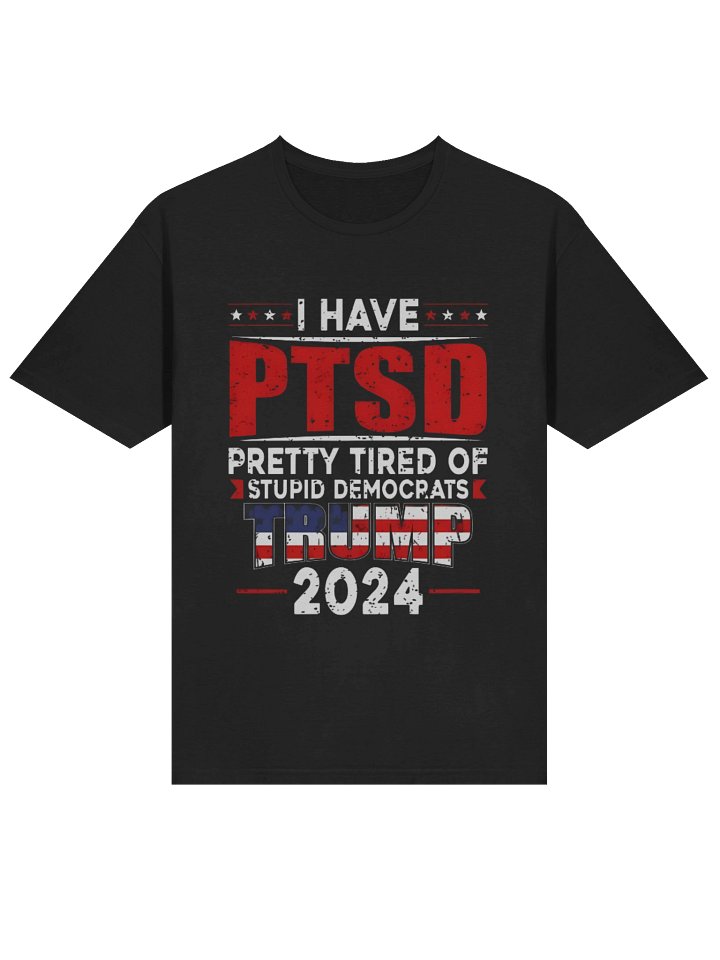 I Have PTSD Pretty Tired Of Uninformed Democrats Trump 2024 Shirt product image (2)