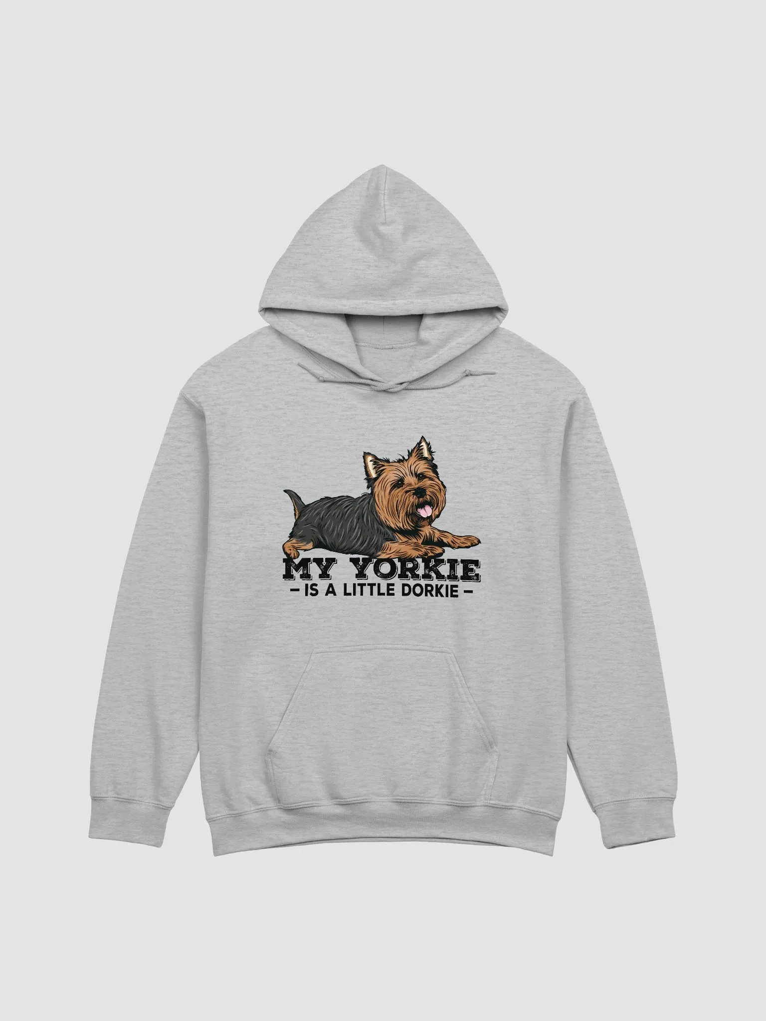 My Yorkie Is a Little Dorkie Hooded Sweatshirt of a Yorkshire Terrier | Funny Hoodie for Yorkie Paw-rents product image (1)