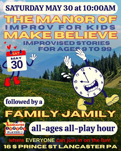 Come one, come all, to the Manor of Make Believe! Lancaster Improv Players is here to bring you silly stories for audiences o...