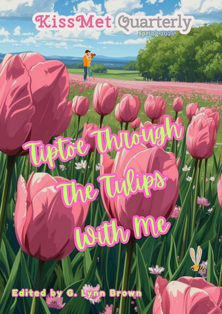 10 Copies of KissMet Quarterly: Spring Issue 2026 "Tiptoe Though The Tulips With Me" Contributor Copies (Qty 10) product image (1)