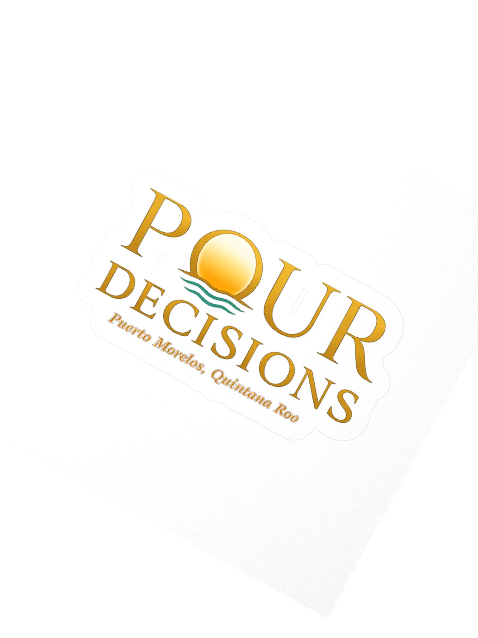 Pour Decisions Puerto Morelos, Quintana Roo Sticker product image (2)