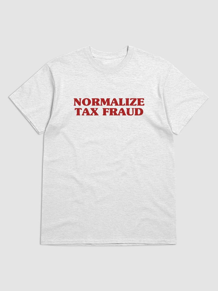 Normalize Tax Fraud T-Shirt product image (1)