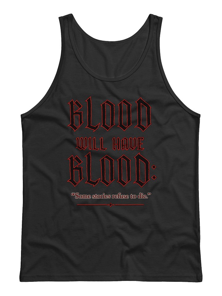 Blood Will Have Blood Tank Top 2.0 product image (3)