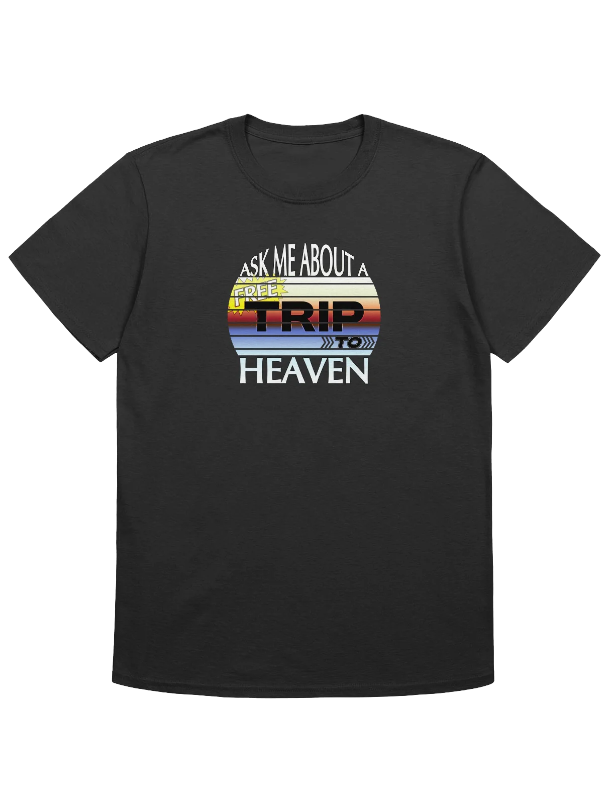 Ask Me About A Free Trip To Heaven T-Shirt product image (1)