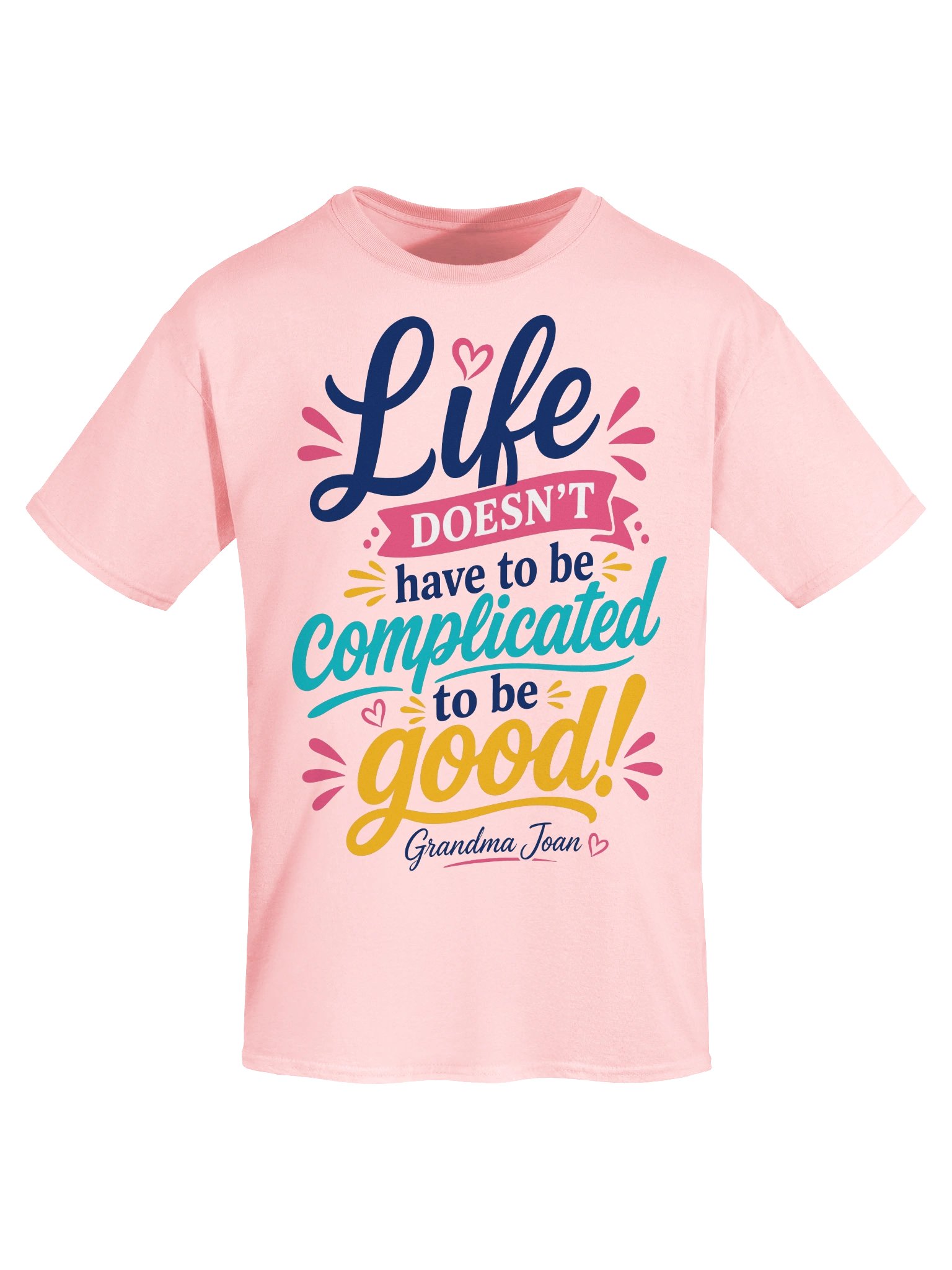 Life doesn't have to be complicated to be good! - t-shirt product image (5)