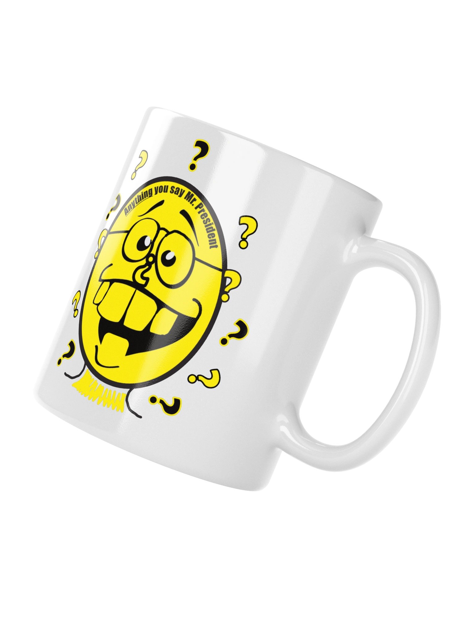 High Quality Political Mug Says: "Anything You Say Mr President" product image (4)