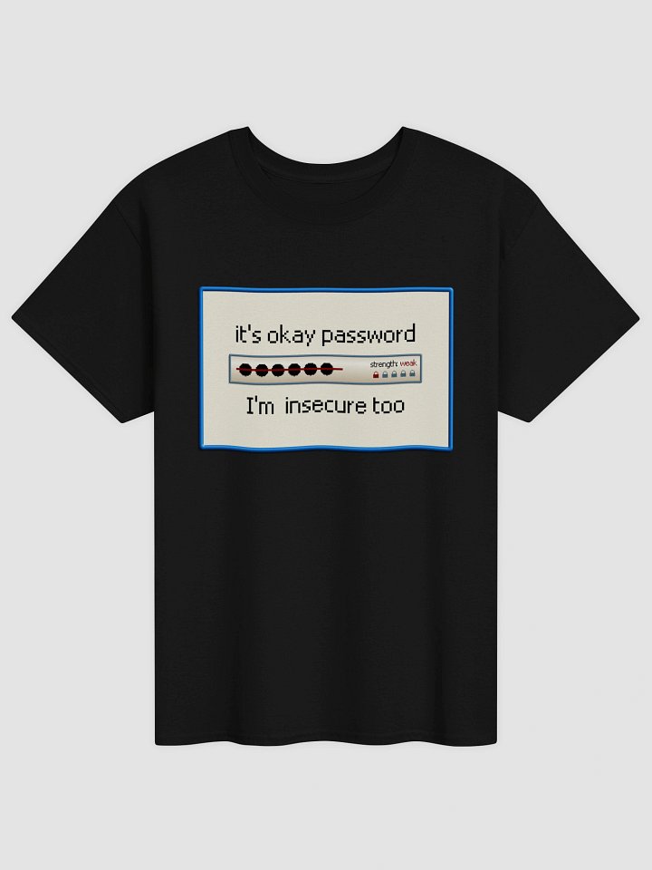 It's okay password, I'm insecure too T-shirt product image (1)