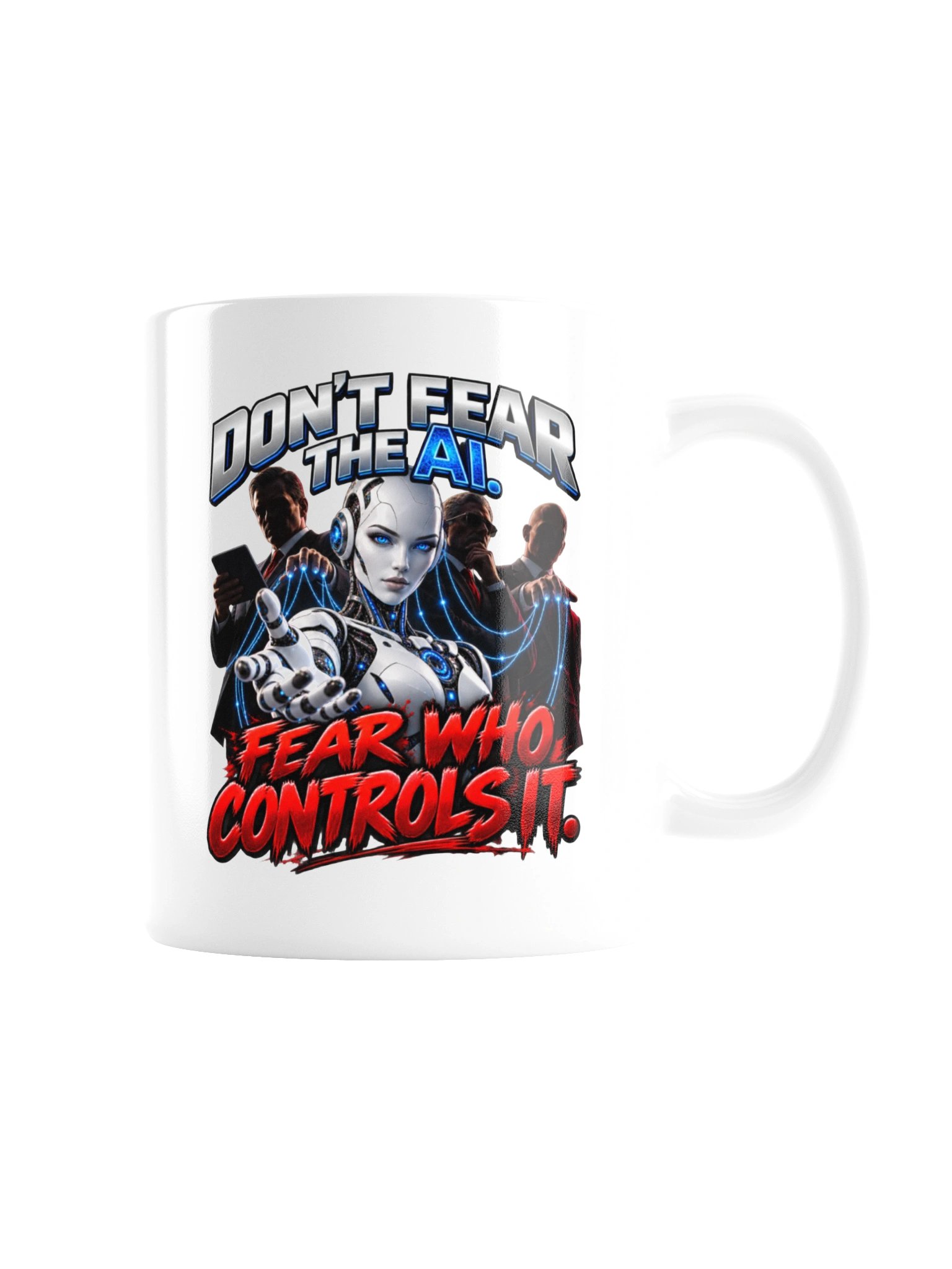 DON’T FEAR THE AI. FEAR WHO CONTROLS IT. MUG product image (8)