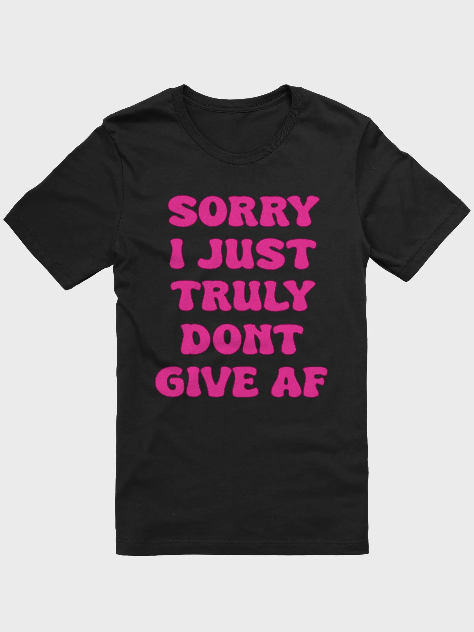 Sorry I just Truly don't give af product image (2)